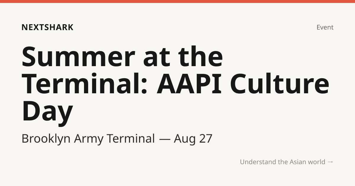 Summer at the Terminal: AAPI Culture Day — Brooklyn Army Terminal · NextShark