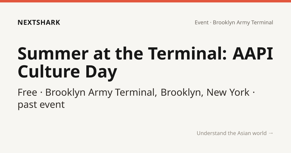 Summer at the Terminal: AAPI Culture Day — Brooklyn Army Terminal · NextShark