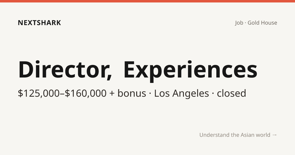 Director, Experiences — Gold House · NextShark